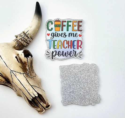 Coffe gives me Teacher Power Flatback Acrylic