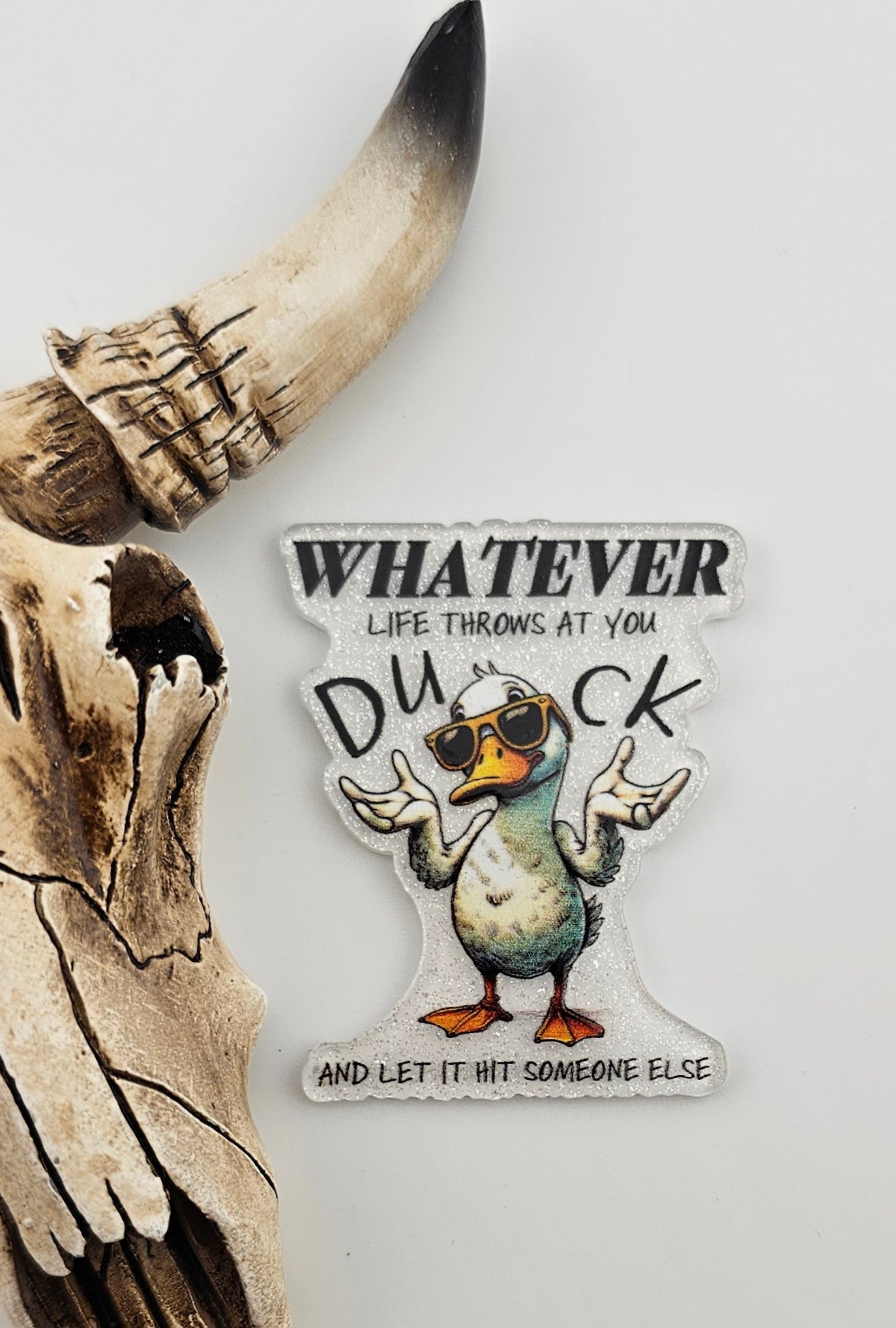 Flatback Whatever Life Throws at You DUCK and Let It Hit Someone Else 505