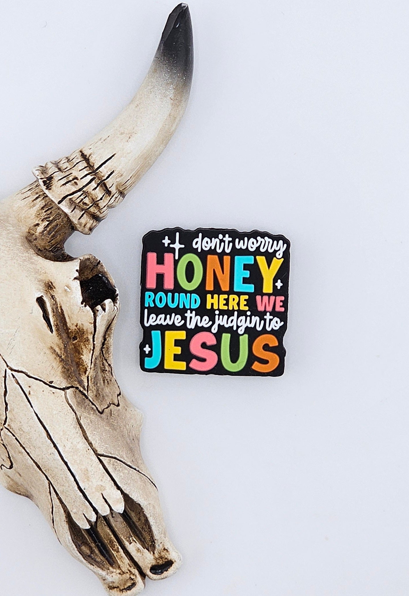 Don't Worry Honey Round Here We Leave The Judging To Jesus  Focal