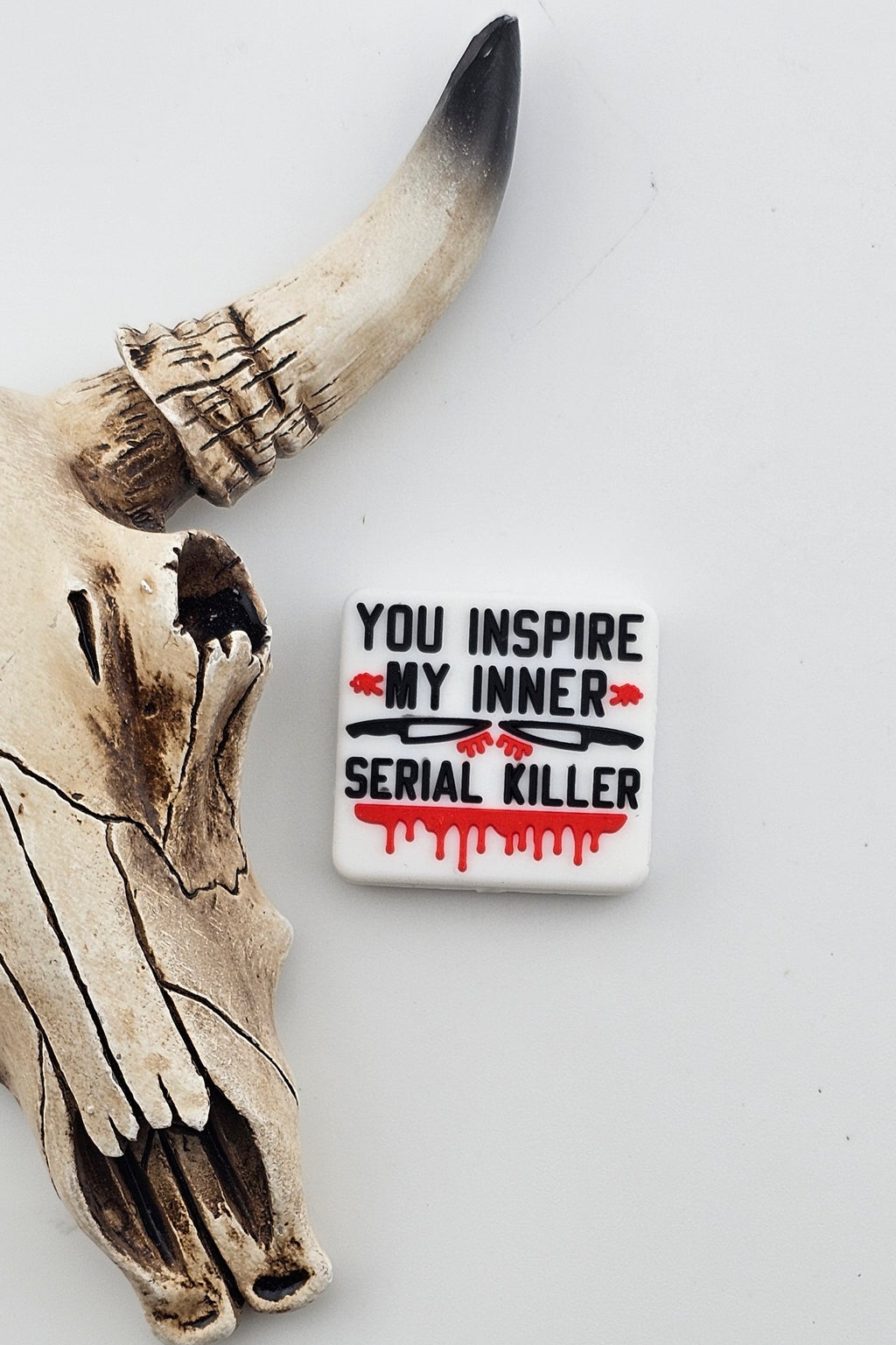 You Inspire My Inner Serial Killer Focal