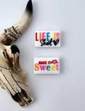 Life is Short Make It Sweet Focal Double-sided